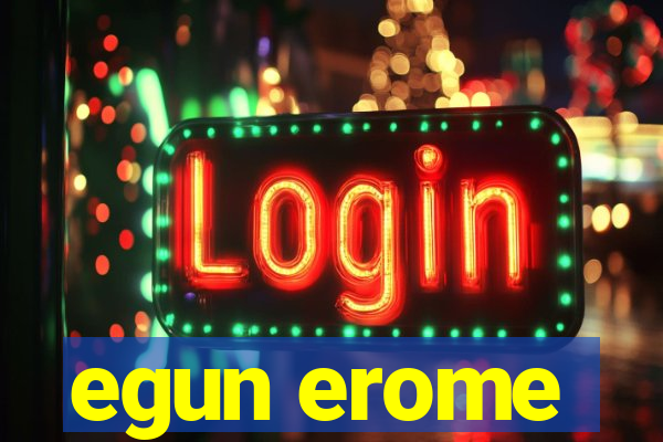 egun erome